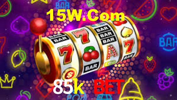 85k bet
